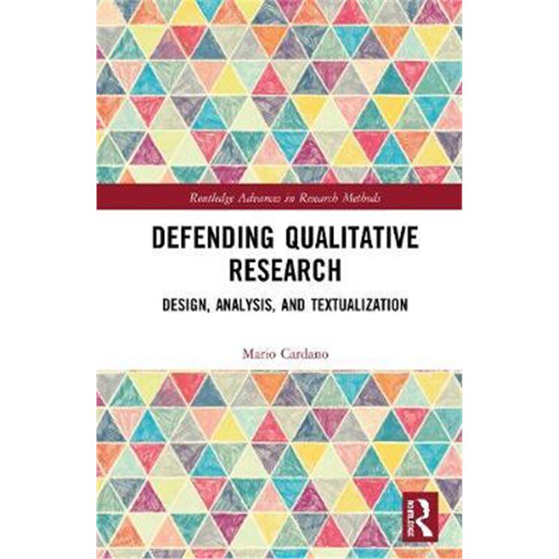按需印刷不退不换Defending Qualitative Research:Design, Analysis, and Textualization[9781138614055]