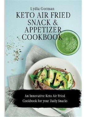 预订Keto Air Fried Snack and Appetizer Cookbook:An Innovative Keto Air Fried Cookbook for your Daily Snacks