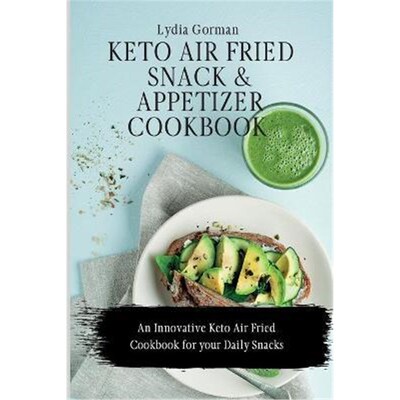 预订Keto Air Fried Snack and Appetizer Cookbook:An Innovative Keto Air Fried Cookbook for your Daily Snacks