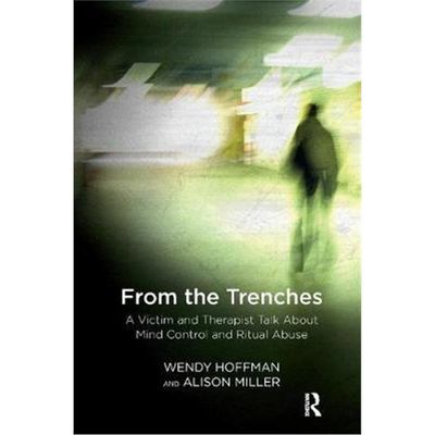 预订From the Trenches:A Victim and Therapist Talk about Mind Control and Ritual Abuse