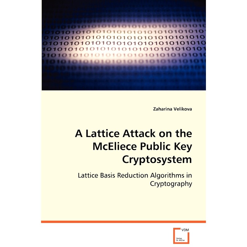 按需印刷不退不换A Lattice Attack on the McEliece Public Key Cryptosystem[9783639055474]