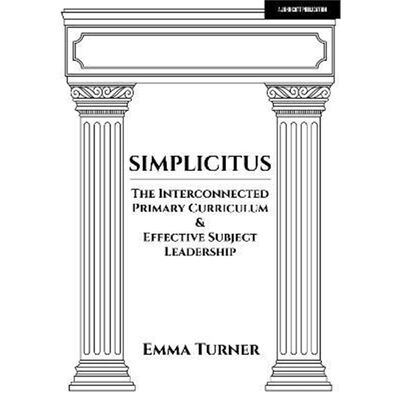 预订Simplicitus: The Interconnected Primary Curriculum & Effective Subject Leadership