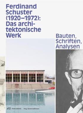 预订【德语】 Ferdinand Schuster (1920-1972):Das architektonische Werk: Bauten, Schriften, Analysen