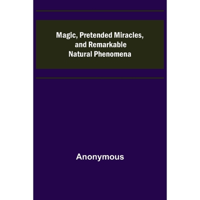 按需印刷Magic, Pretended Miracles, and Remarkable Natural Phenomena[9789356704992]