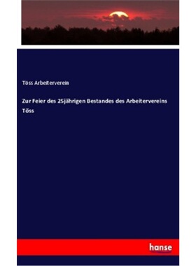 预订【德语】Zur Feier des 25jahrigen Bestandes des Arbeitervereins Toss[9783337807443]