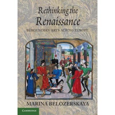 预订Rethinking the Renaissance:Burgundian Arts across Europe