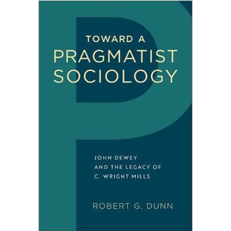 预订toward a pragmatist sociology:john dewey and the legacy of c