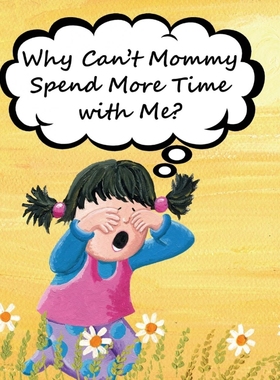 按需印刷Why Can't Mommy Spend More Time with Me?[9781970022179]