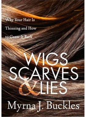 预订Wigs, Scarves & Lies:Why Your Hair Is Thinning and How to Grow It Back