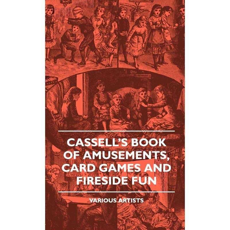 按需印刷Cassell's Book of Amusements, Card Games and Fireside Fun[9781445504780]