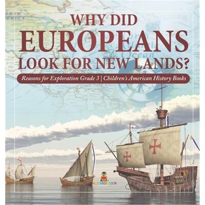 预订不退不换Why Did Europeans Look for New Lands? Reasons for Exploration Grade 3 Children's American History Books