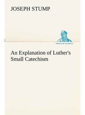 按需印刷An Explanation of Luther's Small Catechism[9783849152901]