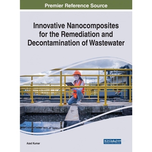按需印刷不退不换Innovative Nanocomposites for the Remediation and Decontamination of Wastewater[9781668445532]