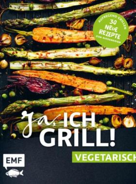 预订【德语】 Ja, ich grill! - vegetarisch - 30 neue Rezepte zum Niederknien:Aufregend