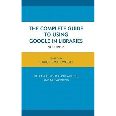 按需印刷图书The Complete Guide to Using Google in Libraries:Research, User Applications, and Networking[9781442247864]