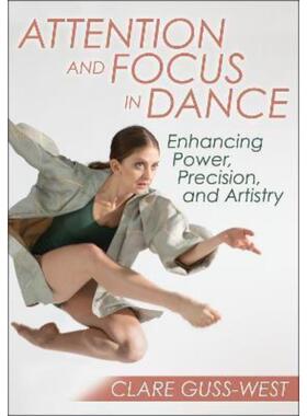 预订不退不换Attention and Focus in Dance:Enhancing Power, Precision, and Artistry