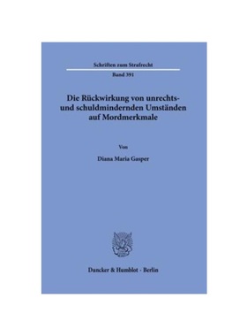 预订【德语】Die Rückwirkung von unrechts- und schuldmindernden Umst?nden auf Mordmerkmale.:Dissertationsschrift