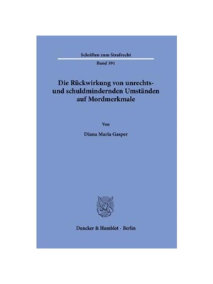 预订【德语】Die Rückwirkung von unrechts- und schuldmindernden Umst?nden auf Mordmerkmale.:Dissertationsschrift