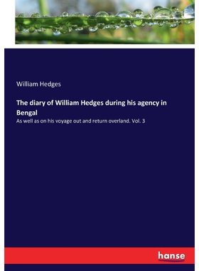 按需印刷不退不换The diary of William Hedges during his agency in Bengal[9783337175146]