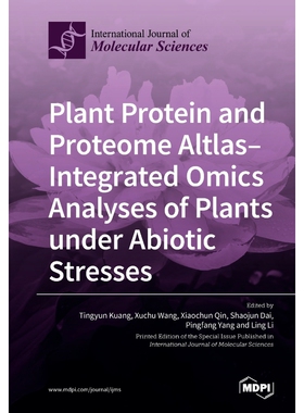 按需印刷Plant Protein and Proteome Altlas--Integrated Omics Analyses of Plants under Abiotic  Stresses[9783039219605]