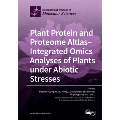 按需印刷不退不换Plant Protein and Proteome Altlas--Integrated Omics Analyses of Plants under Abiotic  Stresses[978303921