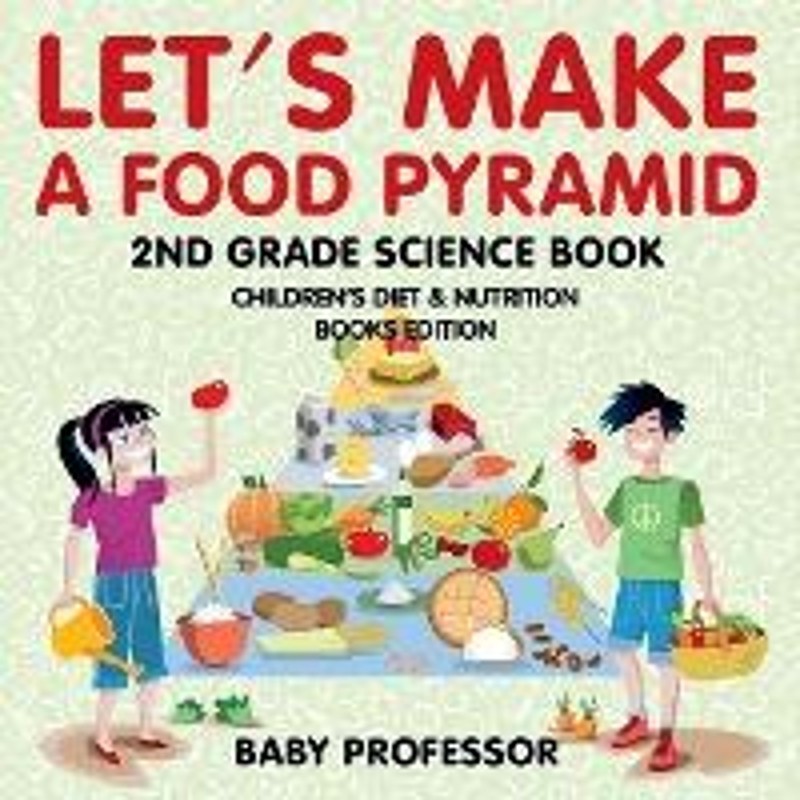 预订Let's Make A Food Pyramid:2nd Grade Science Book Children's Diet & Nutrition Books Edition