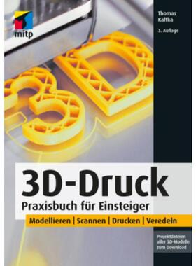 预订不退不换德语 3D-Druck:Praxisbuch für Einsteiger.  Modellieren | Scannen | Drucken | Veredeln