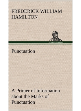 预订Punctuation A Primer of Information about the Marks of Punctuation and their Use Both Grammatically