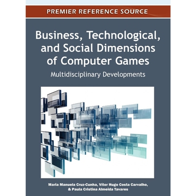 按需印刷不退不换Business, Technological, and Social Dimensions of Computer Games[9781609605674]