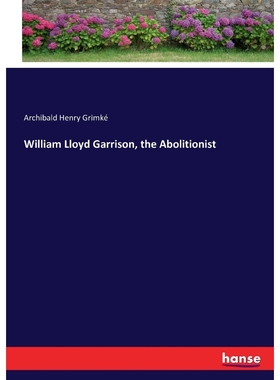 按需印刷William Lloyd Garrison, the Abolitionist[9783337132309]