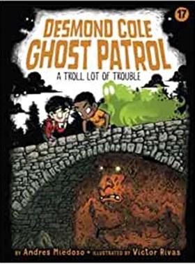 现货 A Troll Lot of Trouble (17)   Desmond Cole Ghost patrol#17 德斯蒙德科尔幽灵巡逻队 儿童课外英语读物章节书 英文原版
