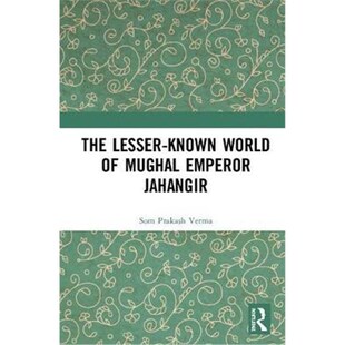 按需印刷不退不换The Mughal 9780367076887 Jahangir World known Lesser Emperor
