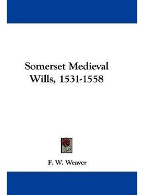 按需印刷Somerset Medieval Wills, 1531-1558[9780548324950]