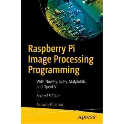 预订Raspberry Pi Image Processing Programming:With NumPy, SciPy, Matplotlib, and OpenCV