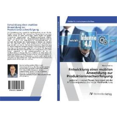 预订【德语】 Entwicklung einer mobilen Anwendung zur Produktionsnachverfolgung:gegliedert in sie