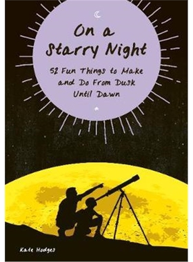 预订On a Starry Night:Fun Things to Make and Do From Dusk Until Dawn