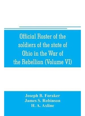 预订Official roster of the soldiers of the state of Ohio in the War of the Rebellion, 1861-1866 (Volume