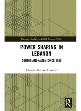 按需印刷不退不换Power Sharing in Lebanon:Consociationalism Since 1820[9781138329355]