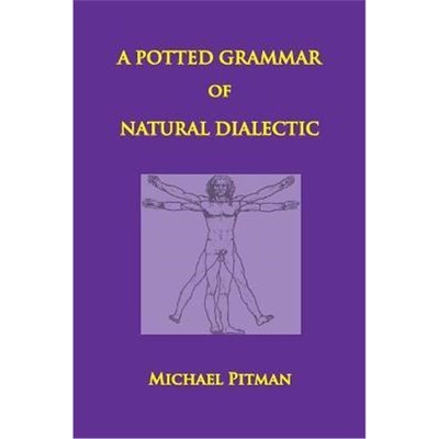按需印刷A Potted Grammar of Natural Dialectic[9780993006784]