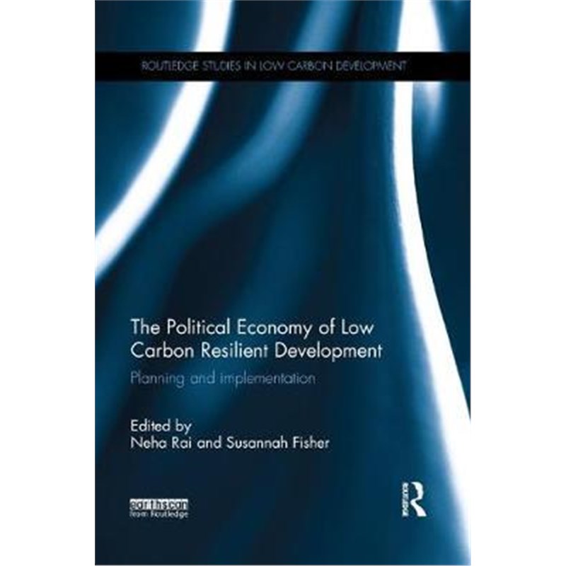 按需印刷The Political Economy of Low Carbon Resilient Development:Planning and implementation[9781138393431]