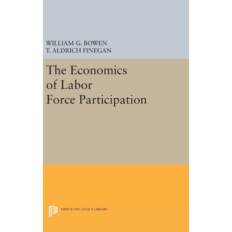 按需印刷不退不换The Economics of Labor Force Participation[9780691648590]