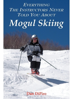 按需印刷Everything the Instructors Never Told You About Mogul Skiing[9781420861594]