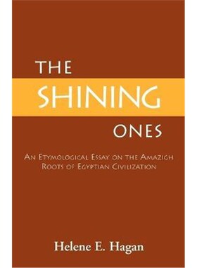 按需印刷不退不换The Shining Ones:An Etymological Essay on the Amazigh Roots of Egyptian Civilization[9780738825670]