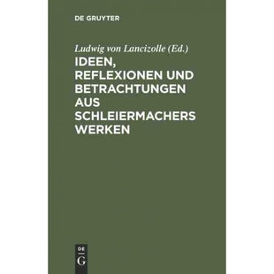 und Betrachtungen 9783111283098 Ideen Werken Reflexionen Schleiermachers 按需印刷DEG aus