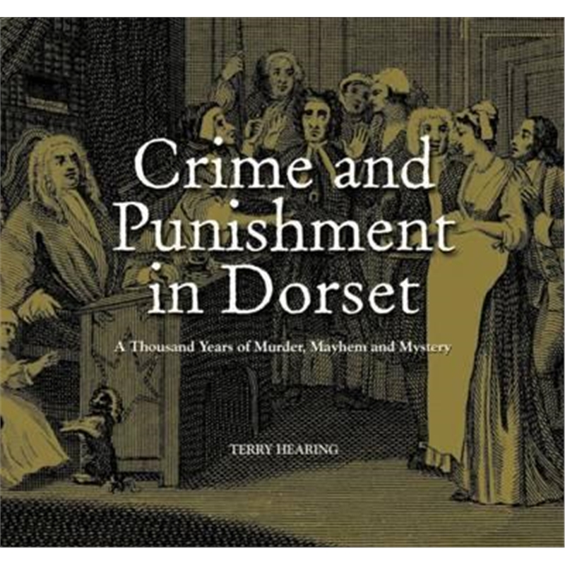 预订Crime and Punishment in Dorset:A Thousand Years of Murder, Myster and Mayhem-封面