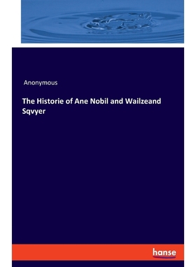 按需印刷The Historie of Ane Nobil and Wailzeand Sqvyer[9783337953096]
