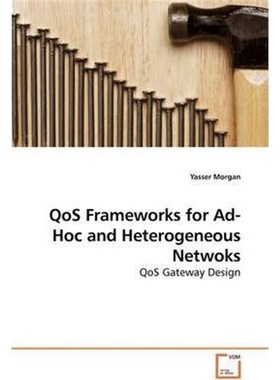 按需印刷QoS Frameworks for Ad-Hoc and Heterogeneous Netwoks[9783639203004]