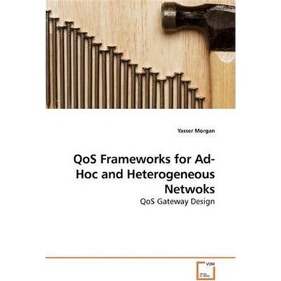 按需印刷不退不换QoS Frameworks for Ad-Hoc and Heterogeneous Netwoks[9783639203004]
