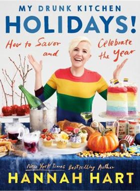 预订My Drunk Kitchen Holidays:How to Savor and Celebrate the Year: A Cookbook