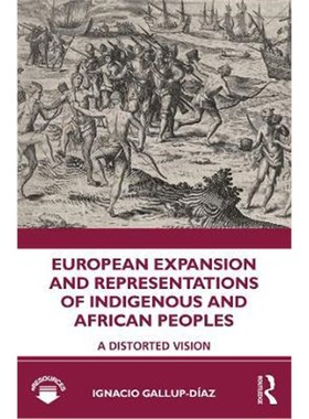 按需印刷European Expansion and Representations of Indigenous and African Peoples:A Distorted Vision[9780815376446]